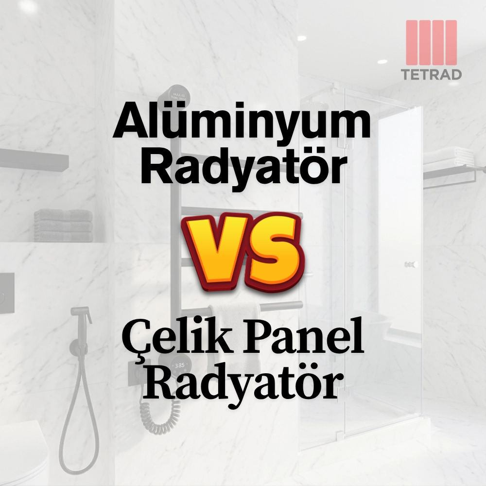 Alüminyum Radyatör mü, Çelik Panel Radyatör mü? Hangisi Daha Verimli?
