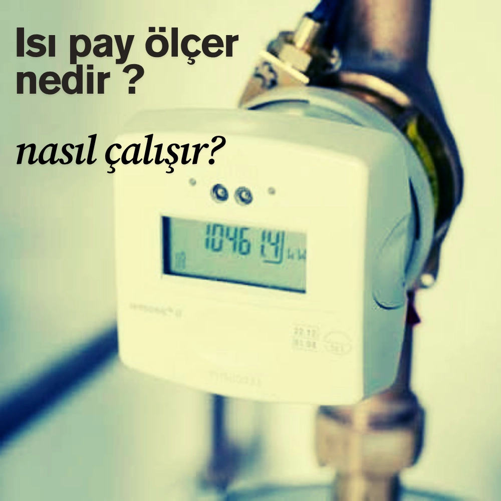 Isı Pay Ölçer Nedir? Nasıl Çalışır? Merkezi Sistemde Faturalandırmayı Nasıl Etkiler?